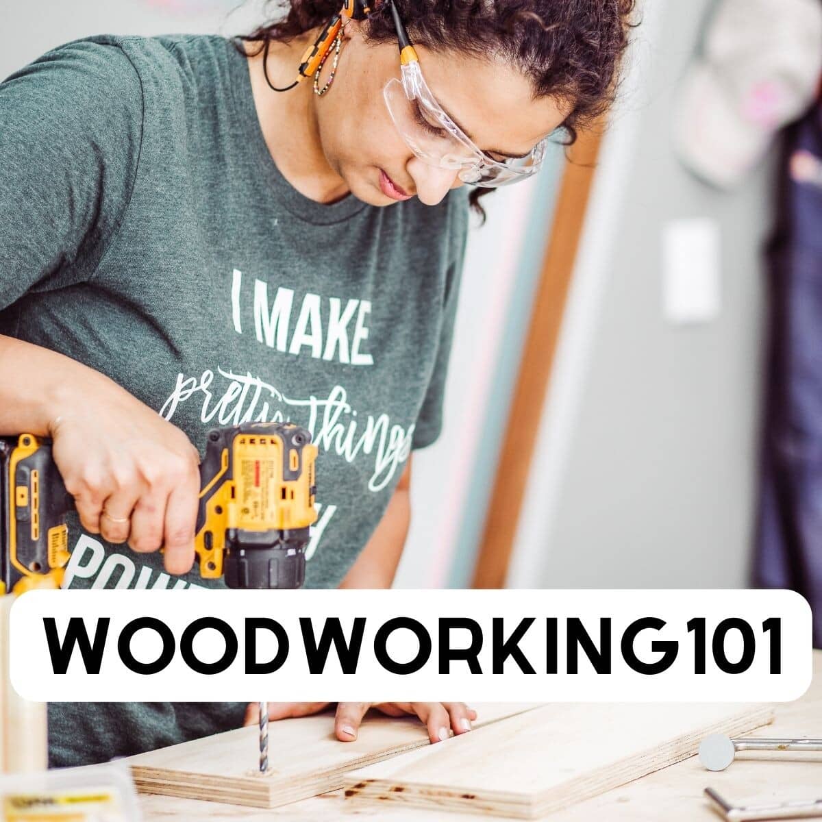 woman using drill with text saying Woodworking 101